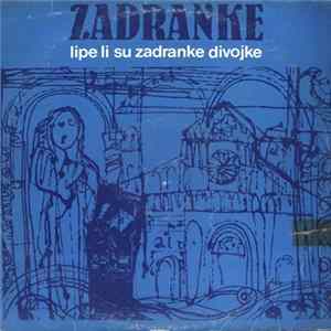 Zadranke - Lipe Li Su Zadranke Divojke flac