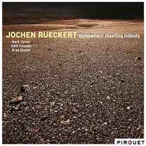 Jochen Rueckert - Somewhere Meeting Nobody flac