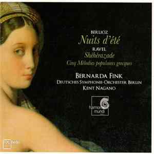 Hector Berlioz, Maurice Ravel, Bernarda Fink, Deutsches Symphonie-Orchester Berlin, Kent Nagano - Nuits D'été, Op.7 / Shéhérazade / Cinqs Mélodies Populaires Grecques flac