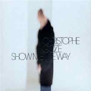 Christophe Goze - Show Me The Way flac