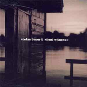Stefan Bauer - Silent Witness flac