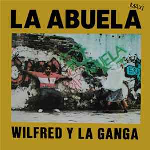 Wilfred Y La Ganga - La Abuela flac