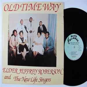 Elder Jeffrey Roberson And The New Life Singers - Old Time Way flac