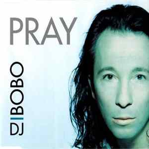 DJ BoBo - Pray flac