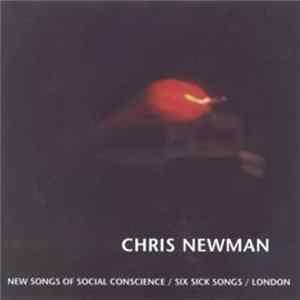 Chris Newman - New Songs Of Social Conscience / Six Sick Songs / London flac