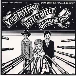 Your Pest Band / Defect Defect / Groaning Groove - 3 Way Split E.P - Puke & Destroy flac