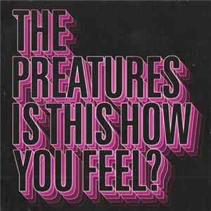 The Preatures - Is This How You Feel? flac