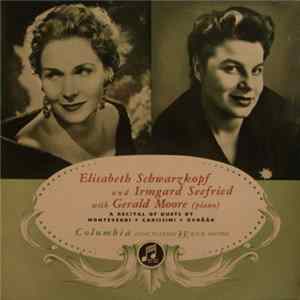 Elisabeth Schwarzkopf And Irmgard Seefried With Gerald Moore / Monteverdi / Carissimi / Dvořák - A Recital Of Duets By Monteverdi / Carissimi / Dvořák flac
