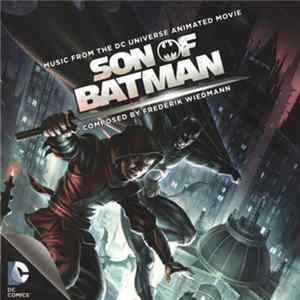 Frederik Wiedmann - Son Of Batman (Music From The DC Universe Animated Movie) flac
