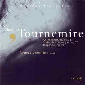 Charles Tournemire, Georges Delvallée - Poème Mystique, Op. 33 - Études De Chaque Jour, Op. 70 - Rhapsodie, Op. 29 flac