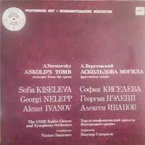 A. Versrtovsky - Sofia Kiseleva, Georgi Nelepp, Alexei Ivanov - Askold's Tomb Excerpts From The Opera = Аскольдова Могила Фрагменты Оперы flac