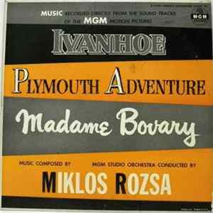 Miklos Rozsa - Music Recorded Directly From The Sound Tracks Of The MGM Motion Pictures: Ivanhoe / Plymouth Adventure / Madame Bovary flac