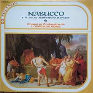 Choeurs De L'Opéra De Rome, Orchestre De L'Opéra De Rome - Nabucco Et Plusieurs Choeurs D'Opéras Italiens flac