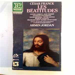 César Franck, Armin Jordan, Louise Lebrun, Jane Berbié, Nathalie Stutzmann, Marcel Vanaud, François Loup, Daniel Ottevaere, David Rendall, Peter Jeffes, Nouvel Orchestre Philharmonique & Choeurs De Radio France - Les Béatitudes flac