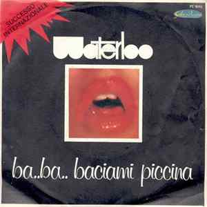 Waterloo - Ba..Ba.. Baciami Piccina flac