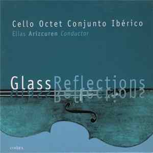 Philip Glass, Cello Octet Conjunto Ibérico, Elias Arizcuren - Glass Reflections flac