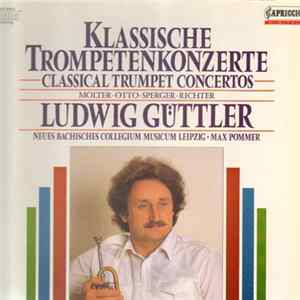 Molter, Otto, Sperger, Richter, Ludwig Güttler, Neues Bachisches Collegium Musicum Leipzig, Max Pommer - Klassische Trompetenkonzerte flac
