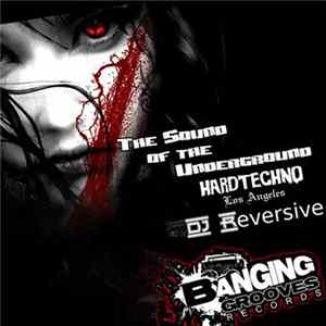 DJ Reversive - The Sound Of The Underground (Hard Techno Los Angeles) flac