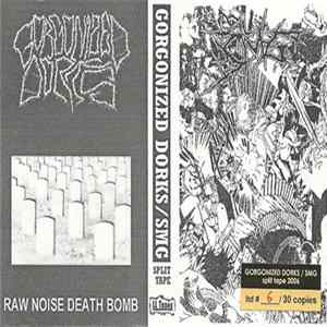 Gorgonized Dorks / SMG - Raw Noise Death Bomb / Untitled flac