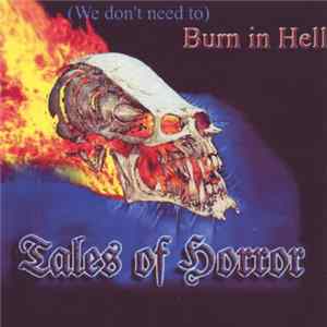 Tales Of Horror - (We Don't Need To) Burn In Hell flac