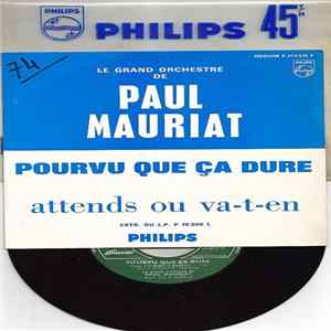 Le Grand Orchestre De Paul Mauriat - Pourvu Que Ca Dure / Attends Ou Va-T-En flac