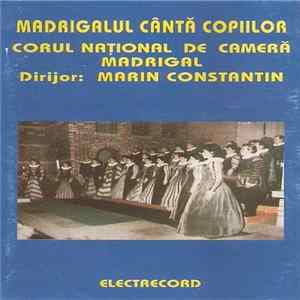 Corul Național De Cameră Madrigal Dirijor: Marin Constantin - Madrigalul Cântă Copiilor flac