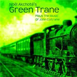 Noël Akchoté - Green Trane (Plays The Music Of John Coltrane) flac