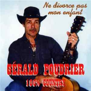 Gerald Poudrier - Ne Divorce Pas Mon Enfant flac