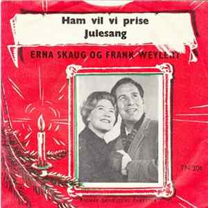 Erna Skaug og Frank Weylert - Ham Vil Vi Prise / Julesang flac