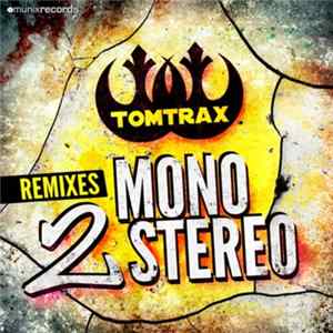 Tomtrax - Mono 2 Stereo (The Remixes) flac
