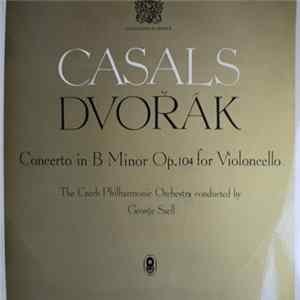 Casals, Dvořák, The Czech Philharmonic Orchestra Conducted By George Szell - Concerto In B Minor Op. 104 For Violincello flac