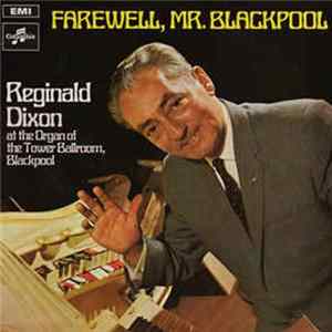 Reginald Dixon - Farewell, Mr. Blackpool flac