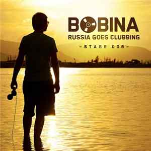 Bobina - Russia Goes Clubbing Stage 006 flac