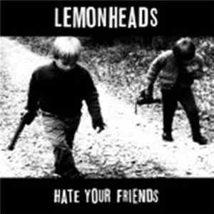 Lemonheads - Hate Your Friends flac
