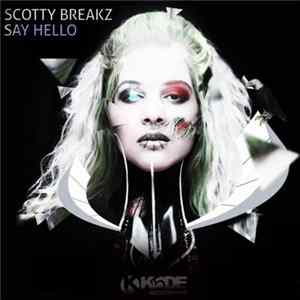Scotty Breakz - Say Hello flac