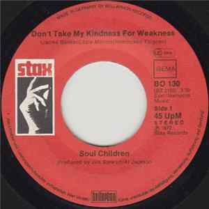 Soul Children - Don't Take My Kindness For Weakness / It Ain't Always What You Do (It's Who You Let See You Do It) flac