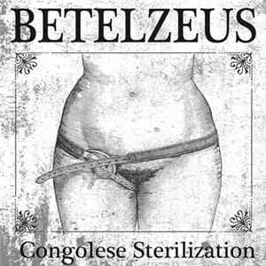 Betelzeus - Congolese Sterilization flac