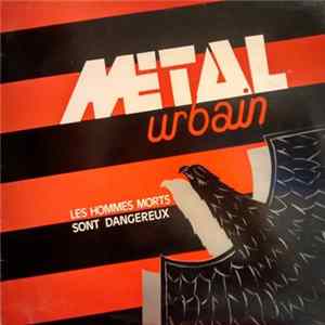 Metal Urbain - Les Hommes Morts Sont Dangereux flac