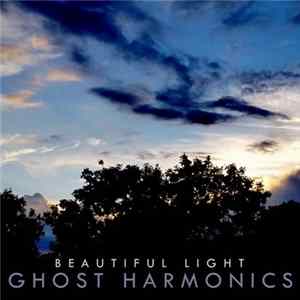 Ghost Harmonics - Beautiful Light flac