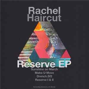 Rachel Haircut - Reserve EP flac