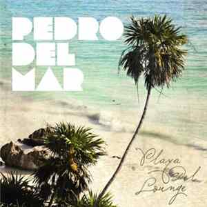 Pedro Del Mar - Playa Del Lounge flac