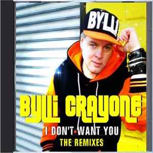 Bylli Crayone - I Dont Want You (The Remixes) flac