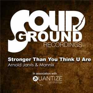 Arnold Jarvis & Mannix - Stronger Than You Think U Are flac