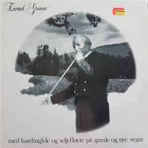 Eivind Groven - Med Hardingfele Og Seljefløyte På Nye Og Gamle Vegar flac
