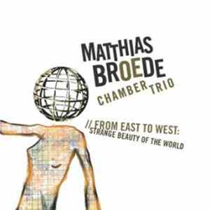 Matthias Broede Chamber Trio - From East To West: Strange Beauty Of The World flac