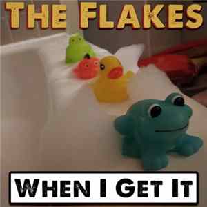 The Flakes - When I Get It flac