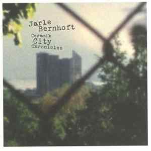 Jarle Bernhoft - Ceramik City Chronicles flac