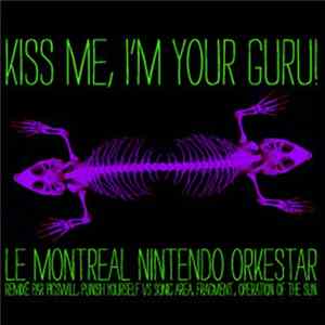 Le Montreal Nintendo Orkestar - Kiss Me, I'm Your Guru ! flac