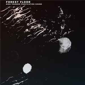 Forest Floor - High Thunder Purification Sound flac