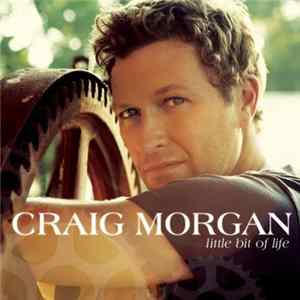 Craig Morgan - Little Bit Of Life flac